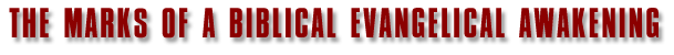 The Marks of a Biblical Evangelical Awakening