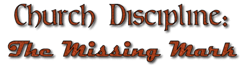 Church Discipline The Missing Mark