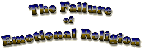 The Failure of Emotional Religion