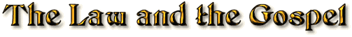 The Law and the Gospel
