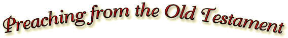 Preaching from the Old Testament