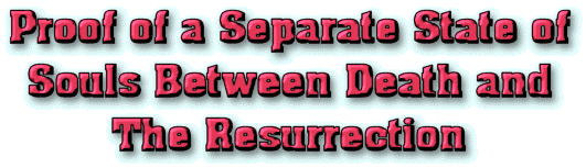 Proof of a Separate State of Souls Between Death and the Resurrection